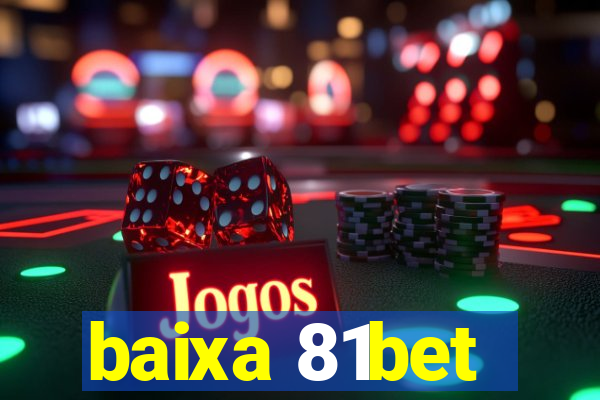 baixa 81bet